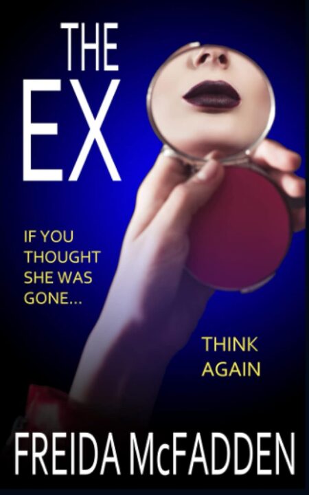 The Ex book cover Freida McFadden Freida McFadden thriller The Ex psychological thriller relationship suspense book