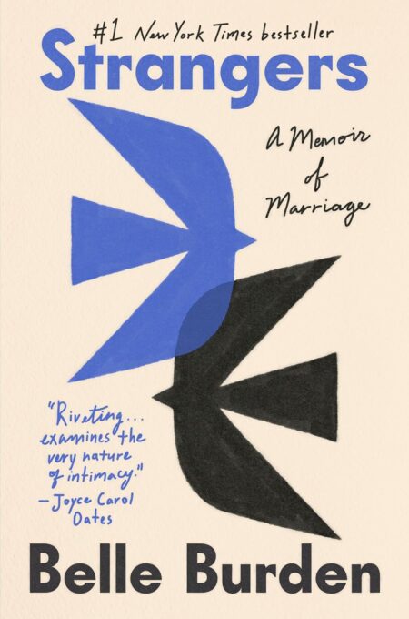 Strangers A Memoir of Marriage book cover Belle Burden Belle Burden memoir book cover marriage memoir relationship emotional book